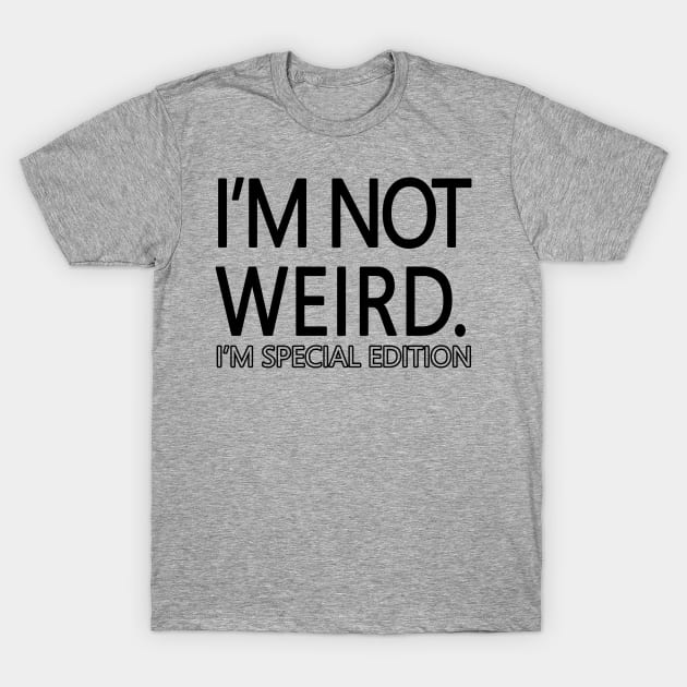 I'm Not Weird T-Shirt by DJV007